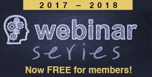 2017 to 2018 Webinar series. Now free for members! button