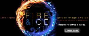Fire & Ice: 2017 FPRA Golden Image Awards. Deadline for Entries is May 19. Learn More banner