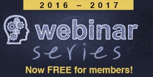 2016 to 2017 Webinar series, now FREE for members! button