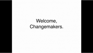 Welcome, Changemakers presentation slide