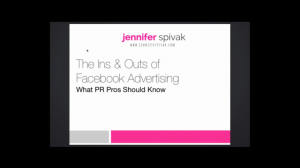 The Ins & Outs of Facebook Advertising: What PR Pros Should Know by Jennifer Spivak presentation slide