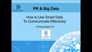 PR & Big Data: How to Use Smart Data to Communicate Effectively by Pure Performance Communications presentation slide