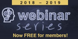 2018 to 2019 Webinar Series, now FREE for members! button