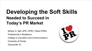 Developing the Soft Skills Needed to Succeed in Today's PR Market presented by Mickey G. Nall, APR, CPRC, Fellow PRSA presentation slide