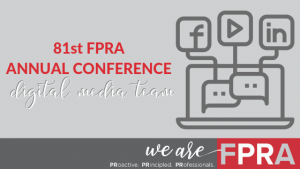Digital Media Team. 81st Annual Conference. We are FPRA. Proactive. Principled. Professionals graphic