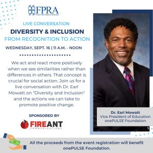FPRA Live Conversation: Diversity and & Inclusion from Recognition to Action with Dr. Earl Mowatt. Wednesday, September 16, 11 AM to noon presentation slide