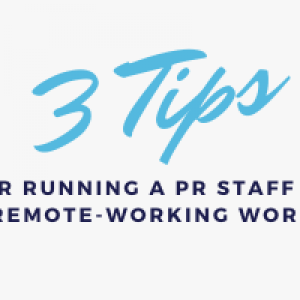 3 Tips for Running a PR Staff in a Remote-Working World thumbnail