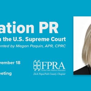 Litigation PR: Lessons from the U.S. Supreme Court presented by Megan Paquin, APR, CPRC. Wednesday, November 18, 8 to 9 AM, Zoom Virtual Meeting presentation slide