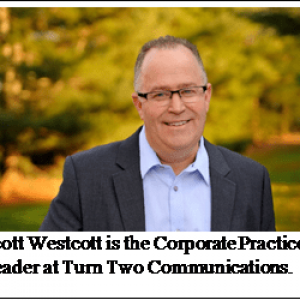 Scott Westcott is the Corporate Practice Leader at Two Turn Communications snapshot