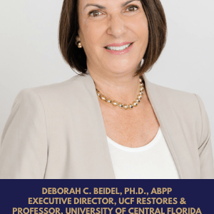 Coping with Mental Health Impacts of 2020 and Preparing for Challenges on the Horizon with Deborah C. Beidel, PH,D. ABPP, Executive Director, UCF Restores & Professor, University of Central Florida