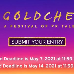Goldchella: A Festival of PR Talent. Early Bird Deadline is May 7, 2021 at 11:59 PM EST, Extended Deadline is May 14, 2021 at 11:59 PM EST banner. Submit Your Entry button