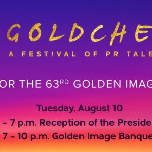 Goldchella: A Festival of PR Talent. Join Us for the 63rd Golden Image Awards. Tuesday, August 10. 6 to 7 PM, Reception of the Presidents. 7 to 10 PM, Golden Image Banquet banner