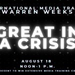 International Media Trainer Warren Weeks presents "Great in a Crisis." August 18, Noon to 1 PM. Be present to win extensive media training course presentation slide