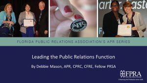 FPRA's APR Series: Leading the Public Relations Function by Debbie Mason, APR, CPRC, CFRE, Fellow PRSA presentation slide
