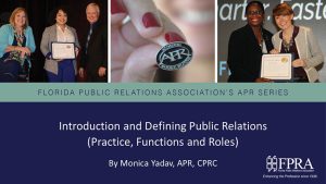 FPRA's APR Series: Introduction and Defining Public Relations (Practice, Functions and Roles) by Monica Yadav, APR, CRPC presentation slide