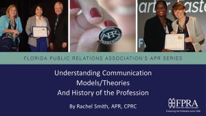 FPRA's APR Series: Understanding Communication Models/Theories and History of the Profession by Rachel Smith, APR, CPRC presentation slide
