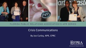 Florida Public Relations Association's APR Series: Crisis Communications by Joe Curley, APR, CPRC presentation slide